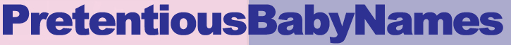 Pretentious Baby Names